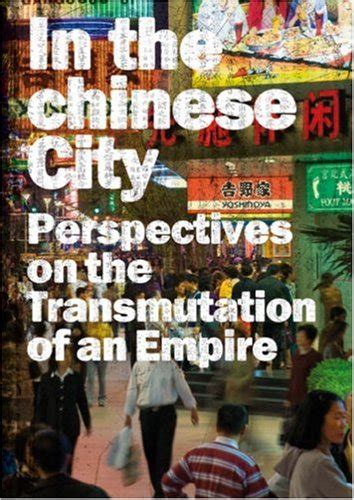 In the Chinese City Perspectives on the Transmutations of an Empire Kindle Editon