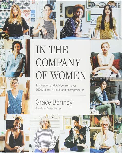 In the Company of Women Inspiration and Advice from over 100 Makers Artists and Entrepreneurs Doc