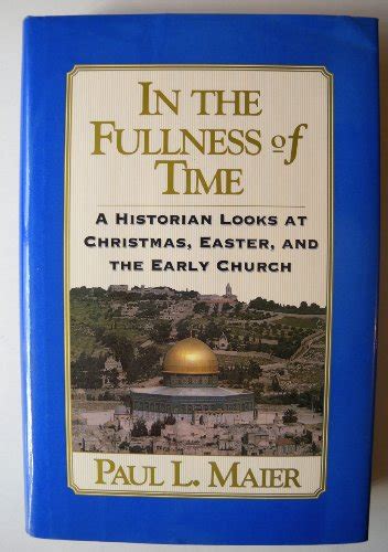 In the Fullness of Time A Historian Looks at Christmas Easter and the Early Church Doc