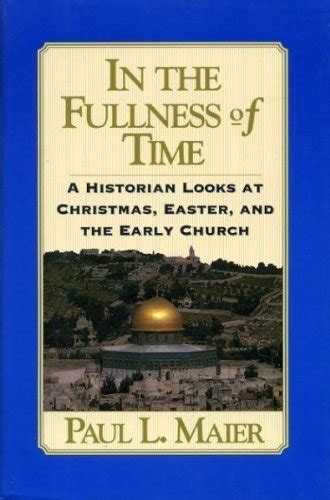 In the Fullness of Time A Historian Looks at Christmas Easter and the Early Church Epub