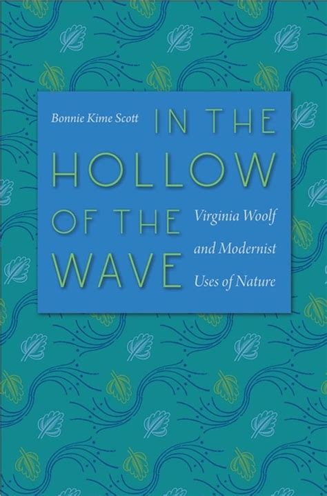 In the Hollow of the Wave Virginia Woolf and Modernist Uses of Nature PDF