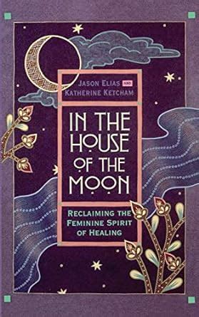 In the House of the Moon Reclaiming the Spirit of Healing PDF