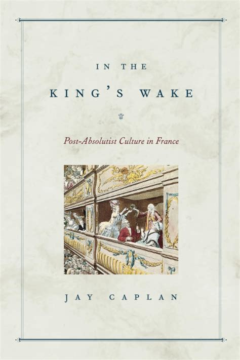 In the King's Wake Post-Absolutist Culture in France Kindle Editon