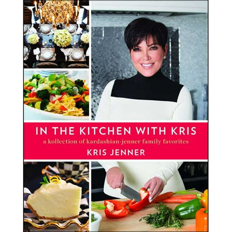 In the Kitchen with Kris A Kollection of Kardashian-Jenner Family Favorites Epub