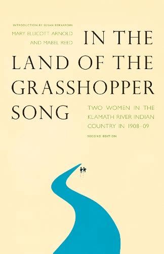 In the Land of the Grasshopper Song Two Women in the Klamath River Indian Country in 1908-09 PDF