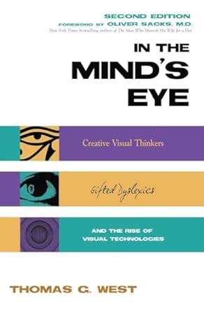 In the Mind s Eye Visual Thinkers Gifted People With Dyslexia and Other Learning Difficulties Computer Images and the Ironies of Creativity PDF