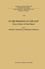 In the Presence of the Past Essays in Honor of Frank Manuel 1st Edition Reader