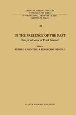 In the Presence of the Past Essays in Honor of Frank Manuel 1st Edition Reader