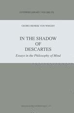 In the Shadow of Descartes Essays in the Philosophy of Mind 1st Edition Reader