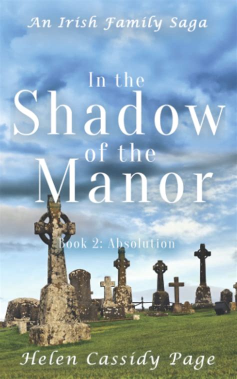 In the Shadow of the Manor Historical Fiction An Irish Family Saga Book 2 Absolution The Manor Series Reader