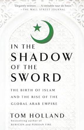 In the Shadow of the Sword The Birth of Islam and the Rise of the Global Arab Empire Doc
