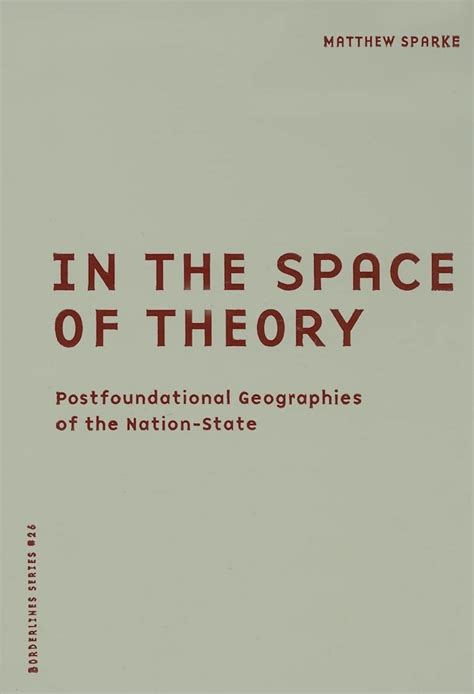 In the Space of Theory Postfoundational Geographies of the Nation-State Reader