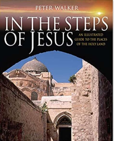 In the Steps of Jesus An Illustrated Guide to the Places of the Holy Land In the Steps of Series PDF