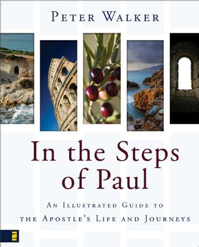 In the Steps of Paul An Illustrated Guide to the Apostle s Life and Journeys Kindle Editon