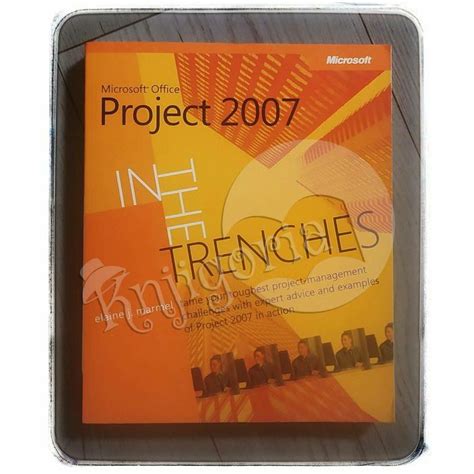 In the Trenches with Microsoft Office Project 2007 Kindle Editon