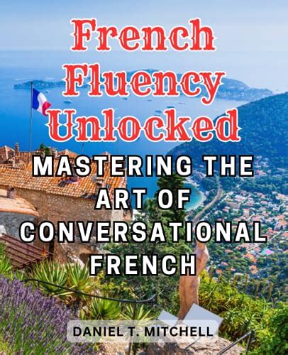 In to fr: A Comprehensive Guide to Enhance Your French Fluency