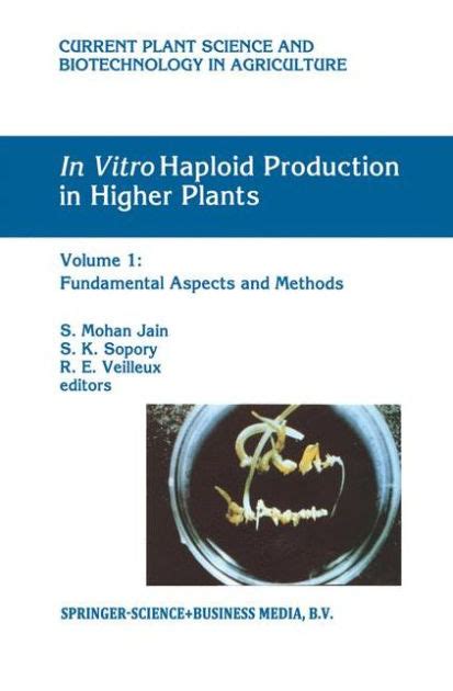 In vitro Haploid Production in Higher Plants, Vol. 1 Fundamental Aspects and Methods PDF