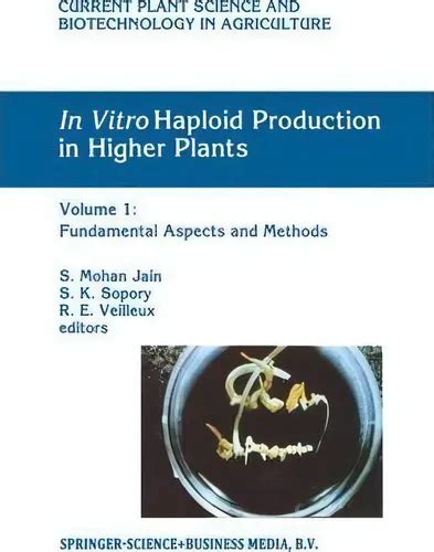 In vitro Haploid Production in Higher Plants, Vol. 1 Fundamental Aspects and Methods PDF