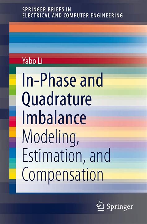 In-Phase and Quadrature Imbalance Modeling Estimation and Compensation SpringerBriefs in Electrical and Computer Engineering PDF