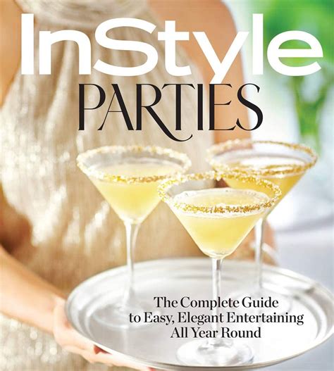 InStyle Parties The Complete Guide to Easy Elegant Entertaining All Year Round Doc