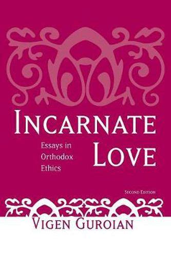 Incarnate Love Essays in Orthodox Ethics 2nd Edition PDF