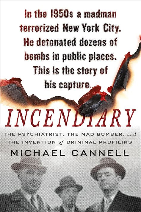 Incendiary The Psychiatrist the Mad Bomber and the Invention of Criminal Profiling PDF