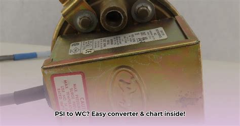 Inches W.C. to PSI: A Comprehensive Guide for Accurate Conversions