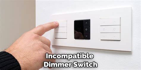 Incompatibility with Dimmer Switches: