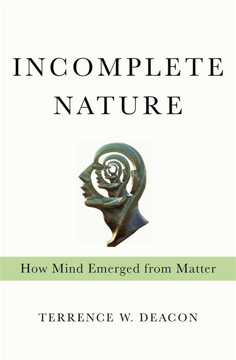 Incomplete Nature How Mind Emerged from Matter PDF