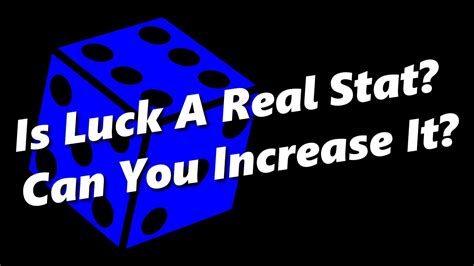 Increase Your Luck Stat.