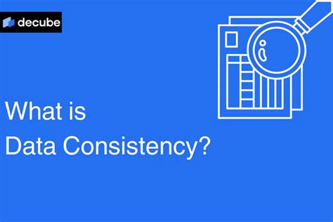 Increased Data Consistency: