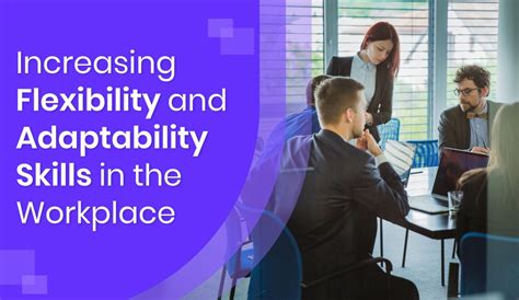 Increased flexibility and adaptability: