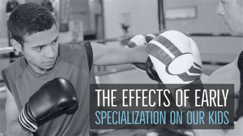 Increasing awareness of the benefits of early specialization: