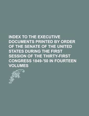 Index to Documents Printed by Order of the Senate of the U S Kindle Editon