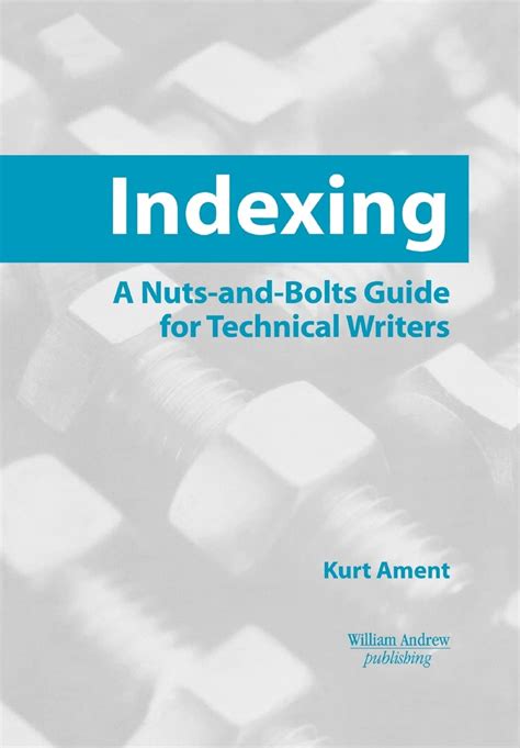 Indexing A Nuts-and-Bolts Guide for Technical Writers Reader