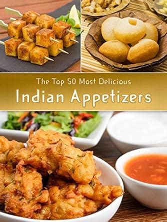 Indian Appetizers The Top 50 Most Delicious Indian Appetizer Recipes Recipe Top 50 s Book 36 Epub