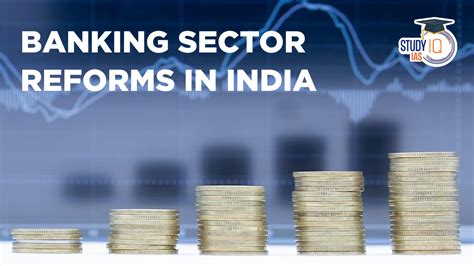 Indian Banking and Financial Sector Reforms Realising Global Aspirations Doc