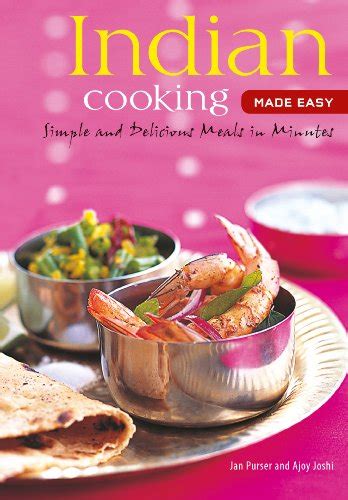 Indian Cooking Made Easy Simple Authentic Indian Meals in Minutes Doc