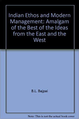 Indian Ethos and Modern Management Amalgam of the Best of the Ideas from the East and the West PDF