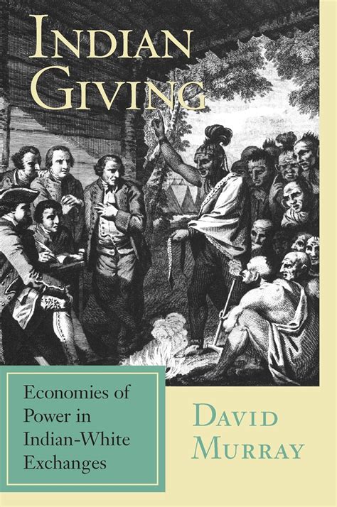 Indian Giving Economies of Power in Indian-White Exchanges Native Americans of the Northeast Reader