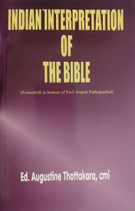 Indian Interpretation of the Bible Festschrift in Honour of Prof. Dr. Joseph Pathrapankal Doc