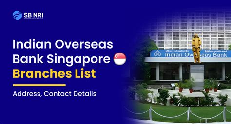 Indian Overseas Bank Singapore Branch Address: Your Gateway to Financial Convenience