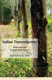 Indian Transmigrants Malaysian and Comparative Essays Reader