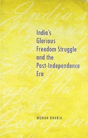 Indias Glorious Freedom Struggle and the Post-Independence Era Epub