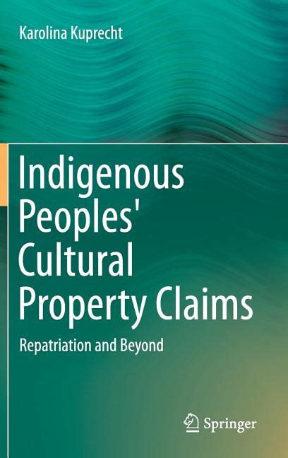 Indigenous Peoples Cultural Property Claims Repatriation and Beyond Epub