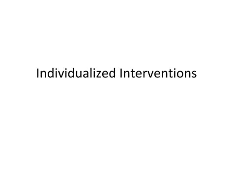 Individualized Interventions: