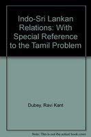 Indo-Sri Lankan Relations With Special Reference to the Tamil Problems 2nd Revised & Upd Doc