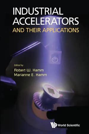 Industrial Accelerators and Their Applications Kindle Editon