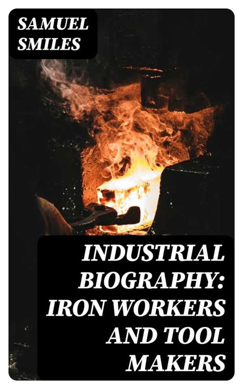 Industrial Biography Iron workers and tool makers Kindle Editon
