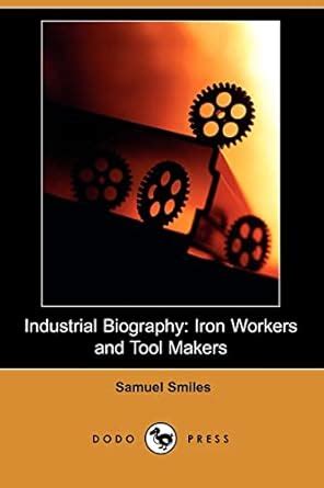 Industrial Biography Iron workers and tool makers Kindle Editon